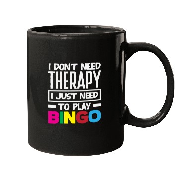 Discover Bingo I Don't Need Therapy Just Need Bingo Mugs