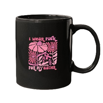 Discover I Wear pink for my SIster Mugs
