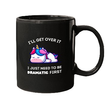 Discover I'll Get Over It I Just Need to Be Dramatic First. Mugs