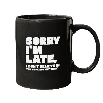 Discover Sorry I'm Late Sarcastic Quote Mugs
