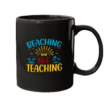 Discover Beaching Not Teaching Funny Teacher Summer Mugs