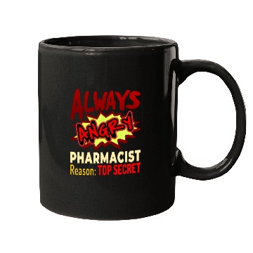 Discover Always Angry Pharmacist Reason Top Secret Mugs
