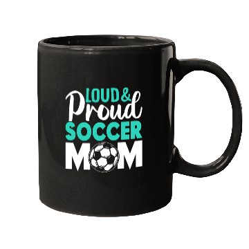 Discover Loud and Proud Soccer Mom Mugs