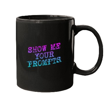 Discover Show Me Your Prompts AI Mugs
