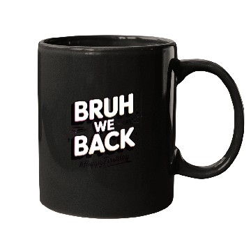 Discover Bruh We Back Teachers Back to school First Day Mugs