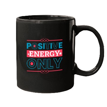 Discover Positive Energy Only Typography Design Mugs