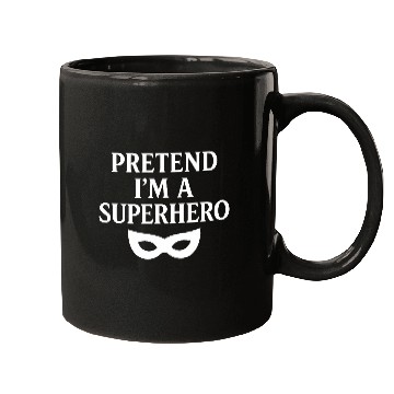 Discover Pretend I'm a Superhero – Fun White Design Mugs