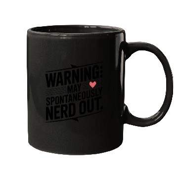 Discover Warning May Spontaneously Nerd Out Mugs