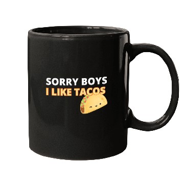 Discover Sorry Boys I Like Tacos Mugs