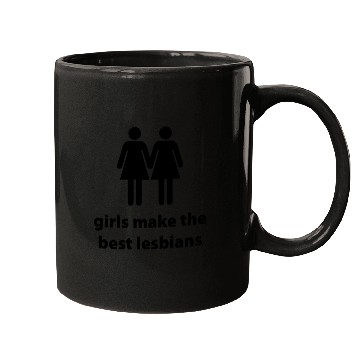 Discover Girls Make The Best Lesbians Mugs