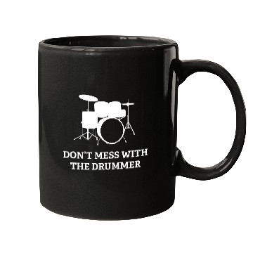 Discover Don't Mess With The Drummer Mugs