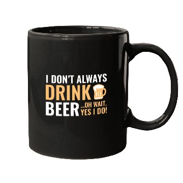 Discover I Don't Always Drink Beer Mugs