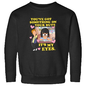 Discover Bob'S Burgers Something On Your Butt Sweatshirts
