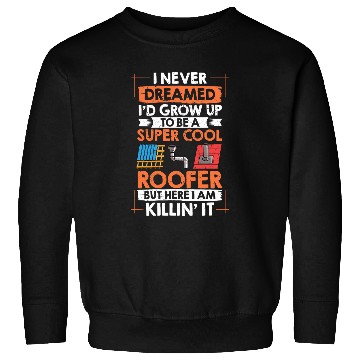 Discover Roofing Repair Roofer Contractor Worker Roof Installer 5 Sweatshirts