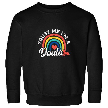 Discover Trust Me Im A Doula Birth Worker Sweatshirts