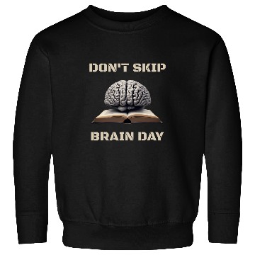 Discover Dont Skip Brain Day Reading Book Lover Teacher Reader Nerd 1 Sweatshirts