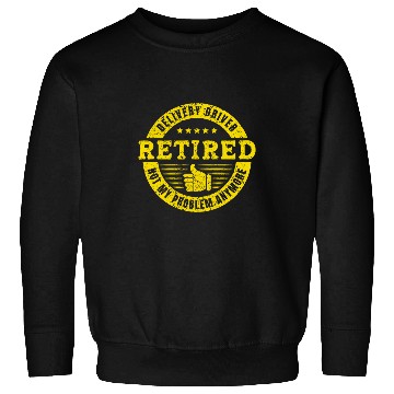 Discover Retired Delivery Driver Sweatshirts