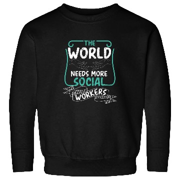 Discover The World Needs More Social Workers Helping Others Sweatshirts