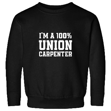 Discover Union Carpenter Union Carpentry Worker 1 Sweatshirts