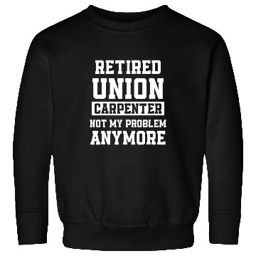 Discover Union Carpenter Union Carpentry Worker 8 Sweatshirts