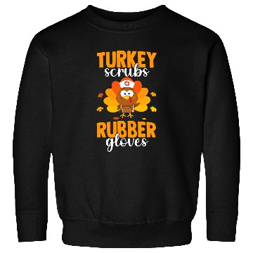 Discover Turkey Scrubs Rubber Gloves Thanksgiving nurses Practitioner Sweatshirts