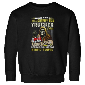 Discover walk away i am a grumpy old trucker i have anger issues Sweatshirts