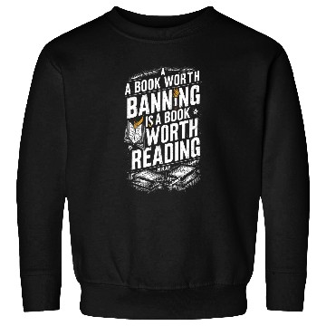 Discover A Book Worth Banning Is A Book Worth Reading Reading Nerd 2 Sweatshirts