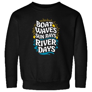 Discover Boat Waves Sun Rays River Days Sweatshirts