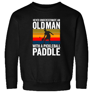 Discover Funny Pickleball Player Old Man With A Pickleball Paddle Sweatshirts