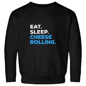 Discover Eat Sleep Cheese Rolling Sweatshirts