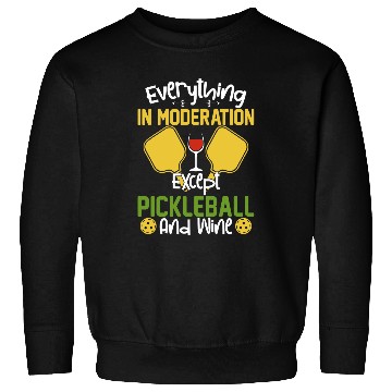 Discover Everything in Moderation Except Pickleball and Wines 15 Sweatshirts