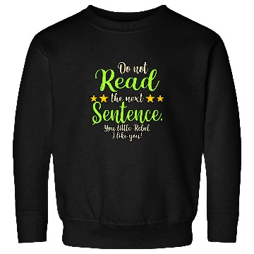 Discover Funny Do Not Read The Next Sentence Reading Book Nerd Sweatshirts
