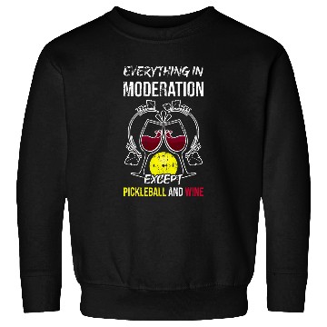 Discover Everything In Moderation Except Pickleball And Wines 2 Sweatshirts