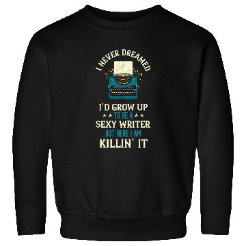 Discover Writer I Never Dreamed Typewriter Reading Book Lover Novel Sweatshirts
