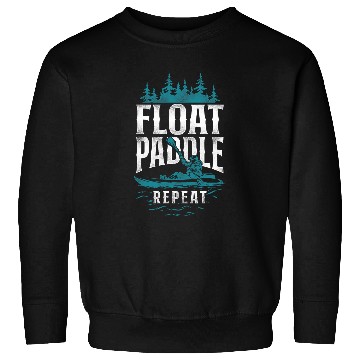 Discover Float Paddle Repeat Kayak Lover Boat Canoe Kayakers Paddling Sweatshirts
