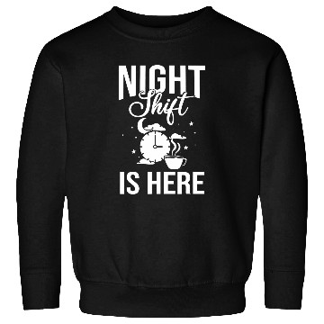 Discover Shift Work Night Job Worker Midnight Funny Coffee 11 Sweatshirts
