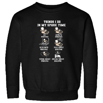 Discover Things I Do In My Spare Writing bests Writer Write Lover Sweatshirts