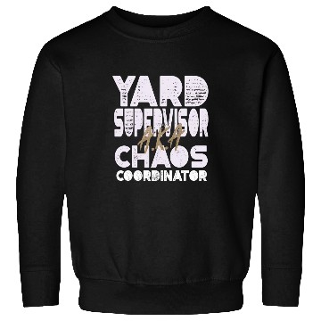 Discover Yard Supervisor AKA Chaos Coordinator Sweatshirts