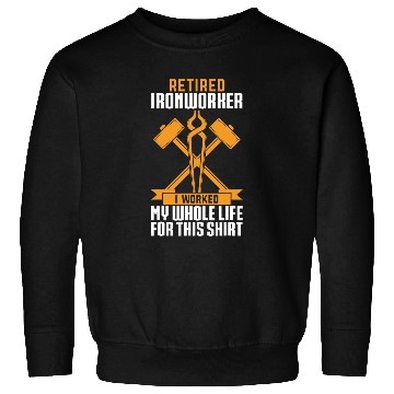 Discover Retired Ironworker For Men Iron Worker Funny Sweatshirts