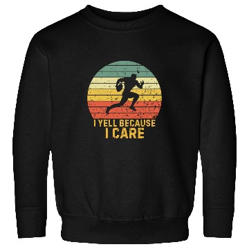 Discover Funny I Yell Because I Care Rugby Union Sport Lovers vintages Sweatshirts