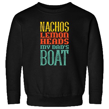 Discover Boating Sailing Nachos Lemon Heads My Dads Boat Retro Sweatshirts