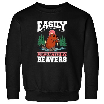 Discover Easily distracted by Beavers 1 Sweatshirts
