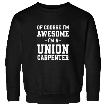 Discover Union Carpenter Union Carpentry Worker 42 Sweatshirts