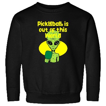 Discover Funny Alien Pickleball Saying Sweatshirts