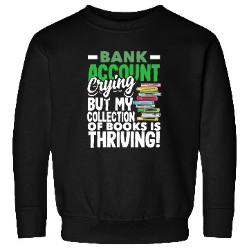 Discover Bank Account Crying Books Thriving Book Lover Sweatshirts
