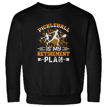 Discover Funny Retired Pickleball My Retirement Plan Pickleball Sweatshirts