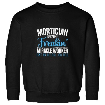 Discover Mortician Funeral Worker Last Responder Orbituary Funeral Sweatshirts