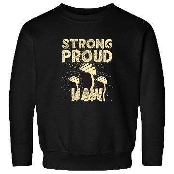 Discover UAW Strong Proud Union Pride UAW Laborer Worker Sweatshirts