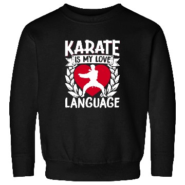 Discover Karate Black Belt Gi Uniform Karate Is My Love Language 1 Sweatshirts
