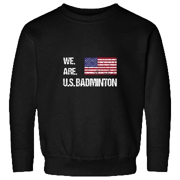 Discover We Are US Badminton Sweatshirts